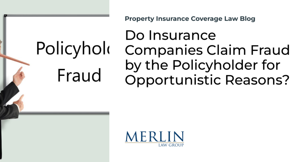 Do Insurance Companies Claim Fraud by the Policyholder for Opportunistic Reasons?