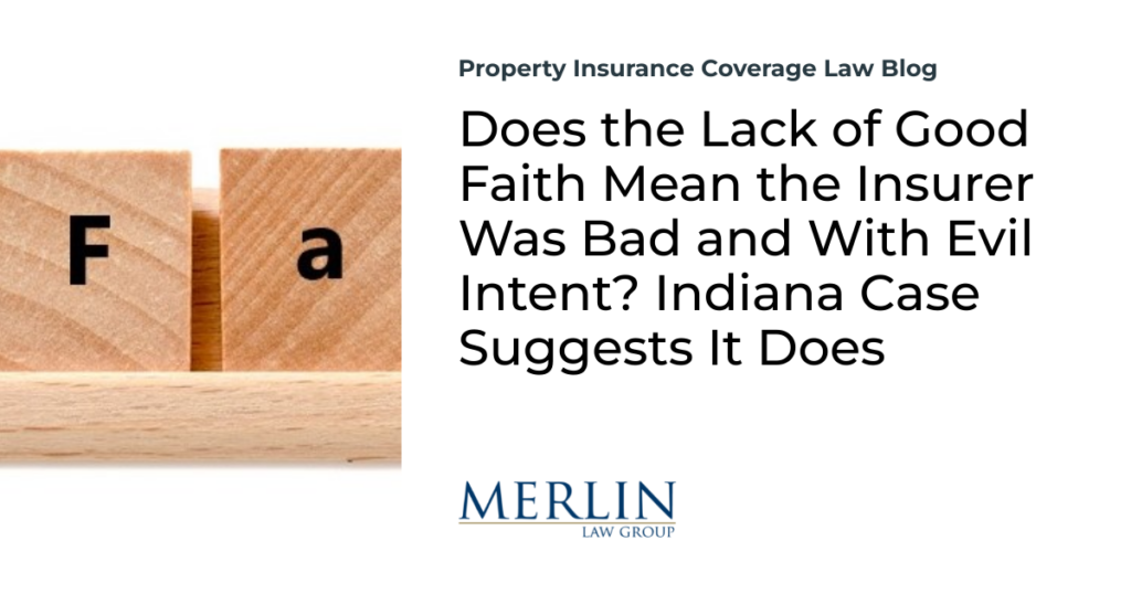 Does the Lack of Good Faith Mean the Insurer Was Bad and With Evil Intent? Indiana Case Suggests It Does 