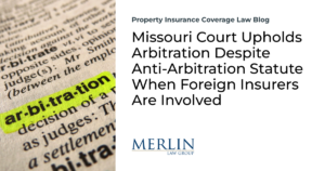 Missouri Court Upholds Arbitration Despite Anti-Arbitration Statute When Foreign Insurers Are Involved