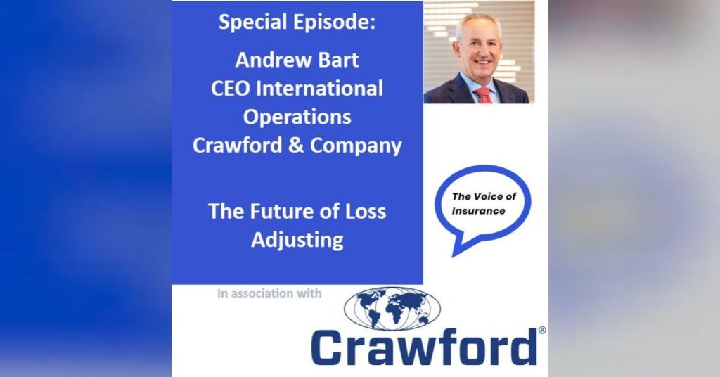 Special Ep Andrew Bart, CEO International Operations Crawford & Company: The Future of Loss Adjusting