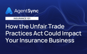 How the Unfair Trade Practices Act Could Impact Your Insurance Business