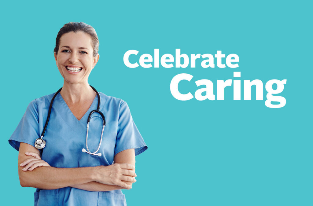 A nurse smiles alongside the phrase 'Celebrate Caring'