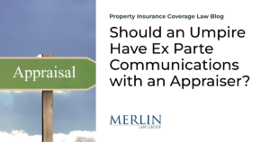 Should an Umpire Have Ex Parte Communications with an Appraiser? 