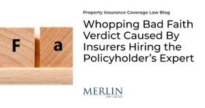 Whopping Bad Faith Verdict Caused By Insurers Hiring the Policyholder’s Expert