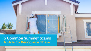 Beware of Home & Car Scams in Summer