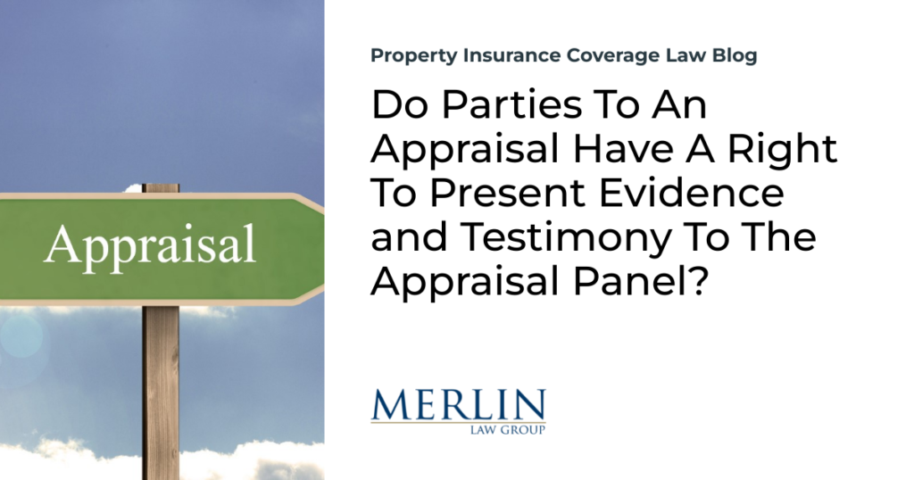 Do Parties To An Appraisal Have A Right To Present Evidence and Testimony To The Appraisal Panel?