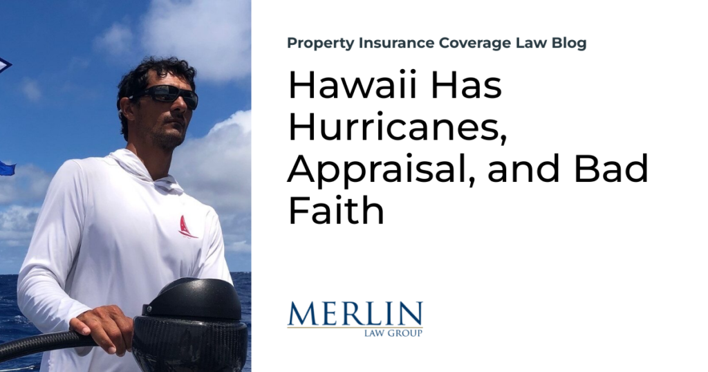 Hawaii Has Hurricanes, Appraisal, and Bad Faith