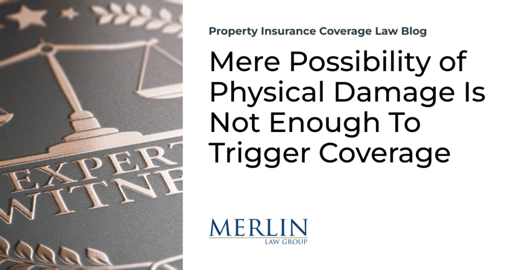 Mere Possibility of Physical Damage Is Not Enough To Trigger Coverage