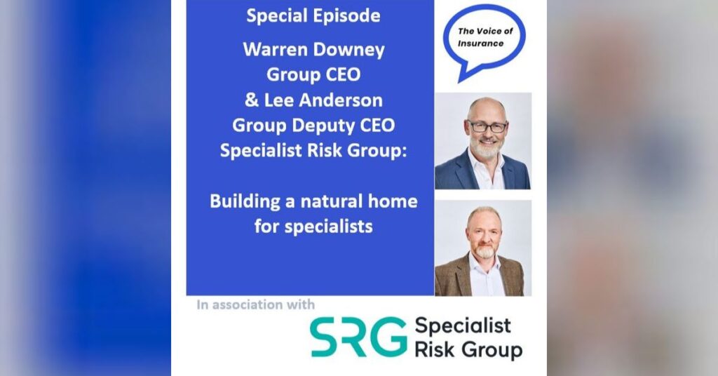 Special Ep Warren Downey & Lee Anderson of Specialist Risk Group: Building a natural home for specialists