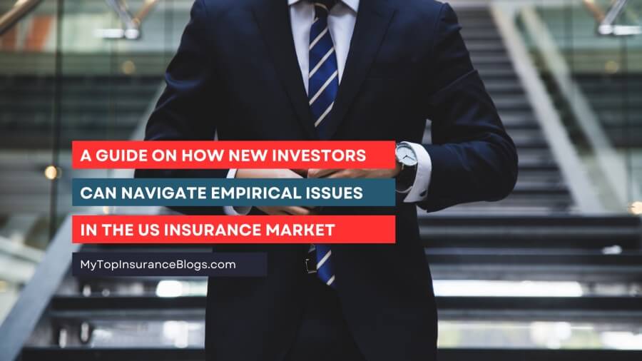 A Guide on How New Investors Can Navigate Empirical Issues in the US Insurance Market