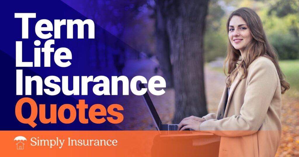 Get Term Life Insurance Quotes Online Today! (Aug 2023)