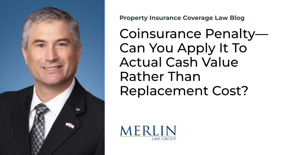 Coinsurance Penalty—Can You Apply It To Actual Cash Value Rather Than Replacement Cost?