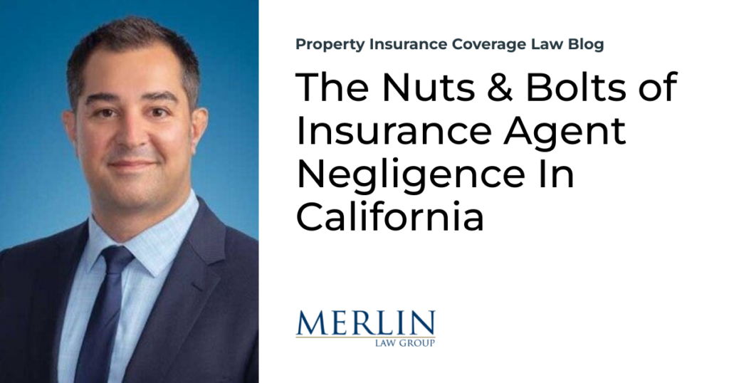 The Nuts & Bolts of Insurance Agent Negligence In California
