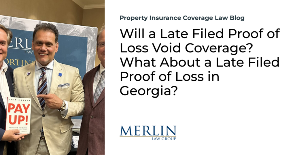 Will a Late Filed Proof of Loss Void Coverage? What About a Late Filed Proof of Loss in Georgia?