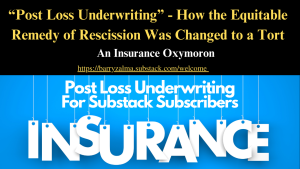 “Post Loss Underwriting” – How the Equitable Remedy of Rescission Was Changed to a Tort