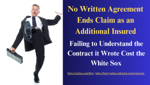 No Written Agreement Ends Claim as an Additional Insured