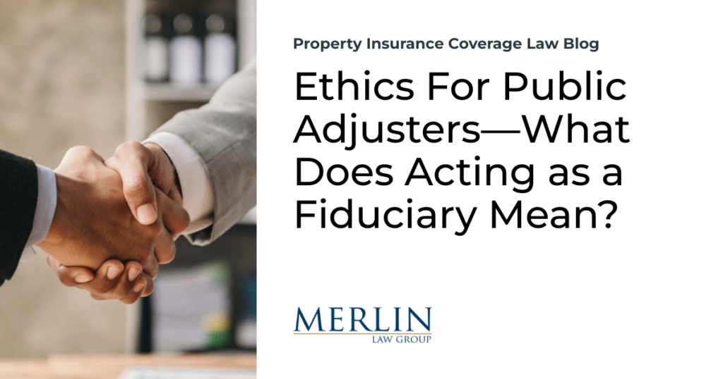 Ethics For Public Adjusters—What Does Acting as a Fiduciary Mean?