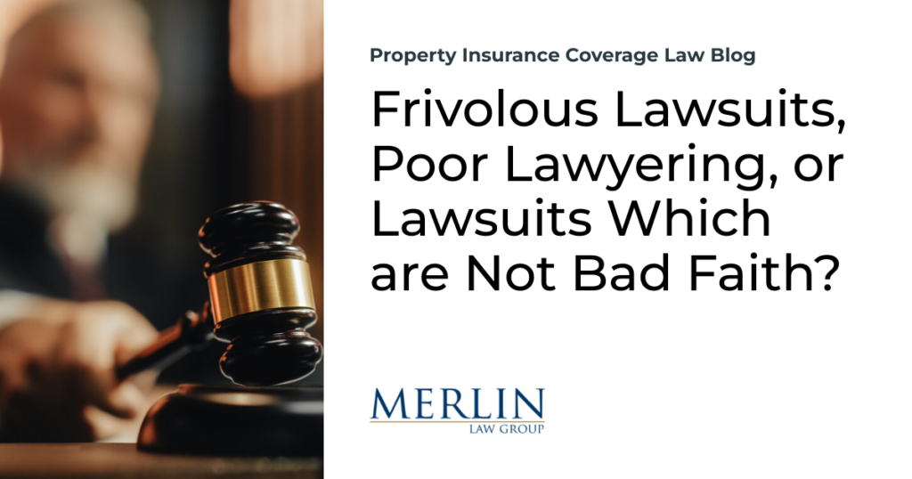 Frivolous Lawsuits, Poor Lawyering, or Lawsuits Which are Not Bad Faith?