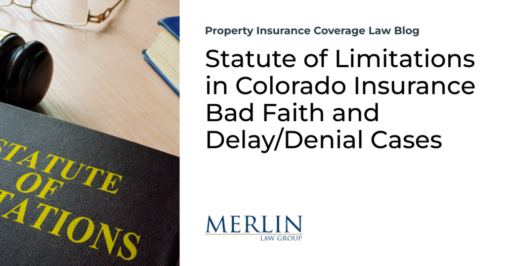 Statute of Limitations in Colorado Insurance Bad Faith and Delay/Denial Cases