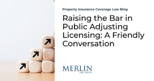 Raising the Bar in Public Adjusting Licensing: A Friendly Conversation