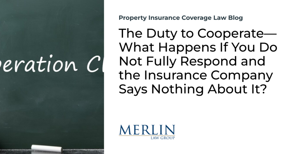 The Duty to Cooperate—What Happens If You Do Not Fully Respond and the Insurance Company Says Nothing About It?