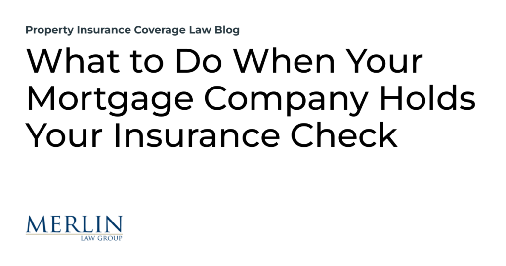 What to Do When Your Mortgage Company Holds Your Insurance Check