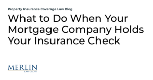 What to Do When Your Mortgage Company Holds Your Insurance Check