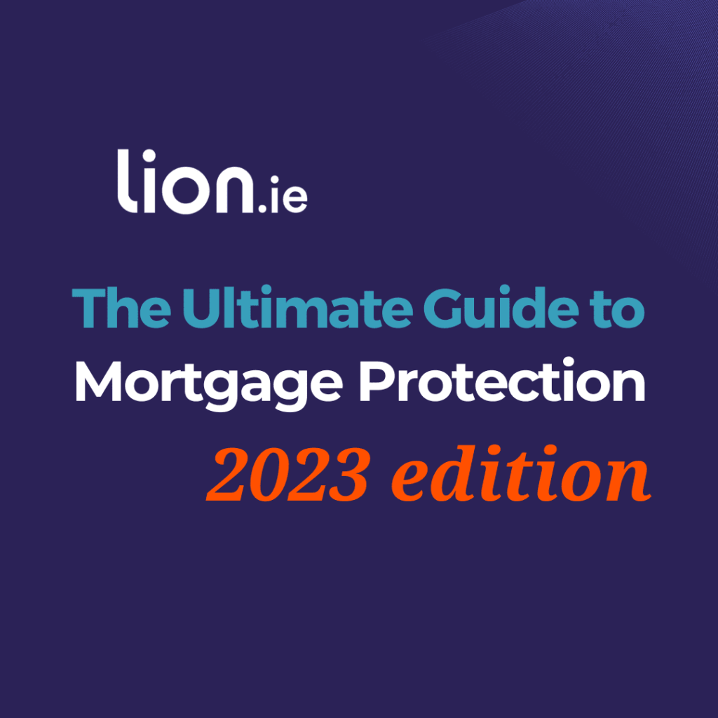 The Ultimate Guide to Mortgage Protection Insurance in Ireland 2024