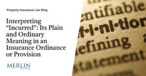 Interpreting “Incurred”: Its Plain and Ordinary Meaning in an Insurance Ordinance or Provision