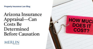 Arizona Insurance Appraisal—Can Costs Be Determined Before Causation?