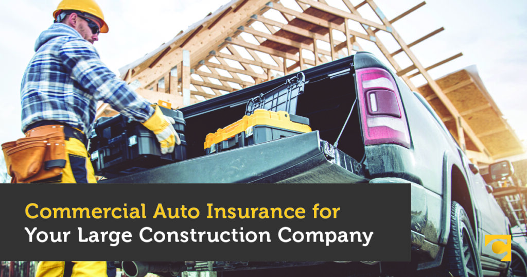 Auto Insurance for Large Construction Businesses: How to Choose the Right Commercial Policy