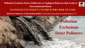 Pollution Exclusion Deters Deliberate or Negligent Behavior that Leads to Environmental Harm