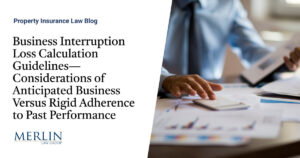 Business Interruption Loss Calculation Guidelines—Considerations of Anticipated Business Versus Rigid Adherence to Past Performance