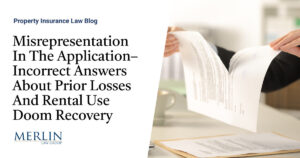 Misrepresentation In The Application– Incorrect Answers About Prior Losses And Rental Use Doom Recovery