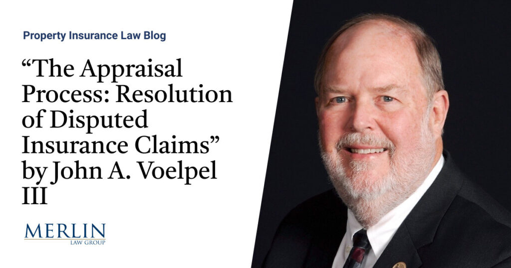 “The Appraisal Process: Resolution of Disputed Insurance Claims” by John A. Voelpel III