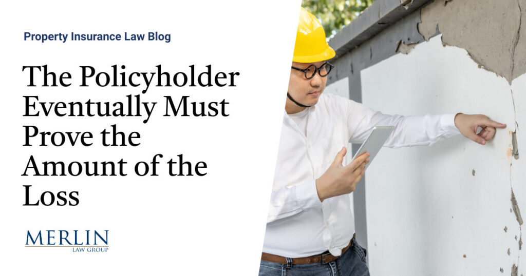 The Policyholder Eventually Must Prove the Amount of the Loss