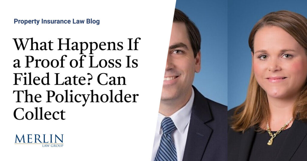 What Happens If a Proof of Loss Is Filed Late? Can The Policyholder Collect?