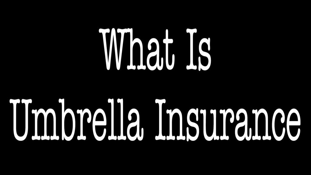 What Is Umbrella Insurance?