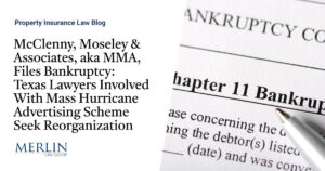 McClenny, Moseley & Associates, aka MMA, Files Bankruptcy: Texas Lawyers Involved With Mass Hurricane Advertising Scheme Seek Reorganization