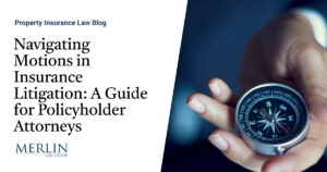 Navigating Motions in Insurance Litigation: A Guide for Policyholder Attorneys