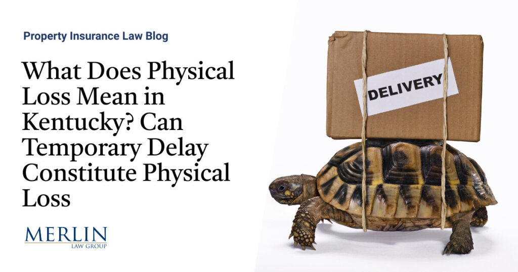 What Does Physical Loss Mean in Kentucky? Can Temporary Delay Constitute Physical Loss?