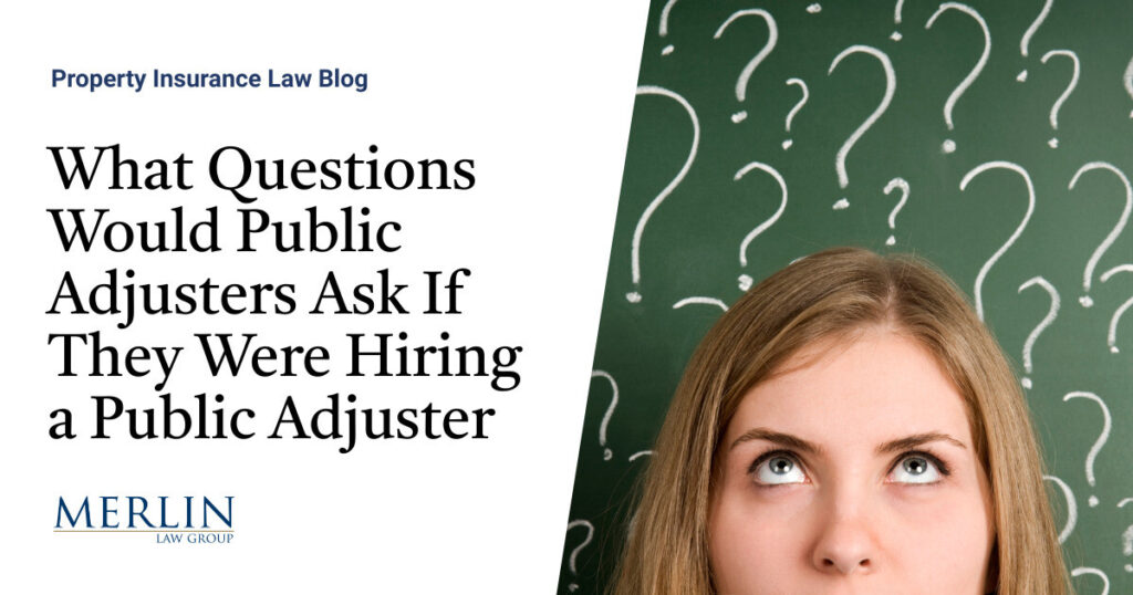 What Questions Would Public Adjusters Ask If They Were Hiring a Public Adjuster?