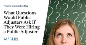 What Questions Would Public Adjusters Ask If They Were Hiring a Public Adjuster?