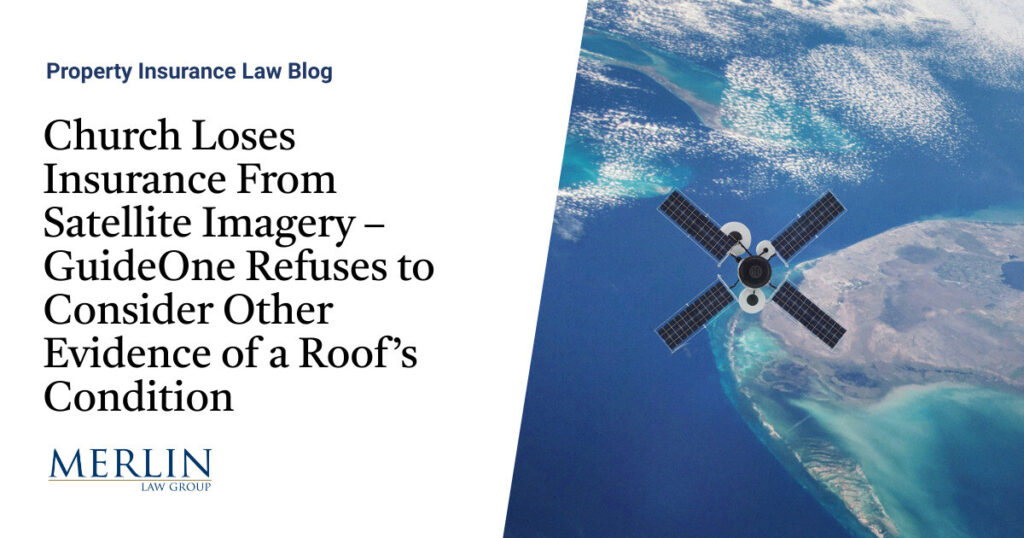 Church Loses Insurance From Satellite Imagery – GuideOne Refuses to Consider Other Evidence of a Roof’s Condition