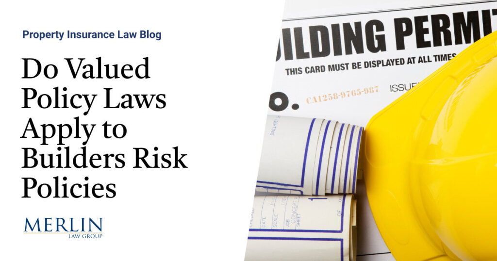 Do Valued Policy Laws Apply to Builders Risk Policies?
