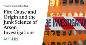 Fire Cause and Origin and the Junk Science of Arson Investigations