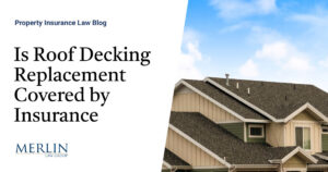 Is Roof Decking Replacement Covered by Insurance?