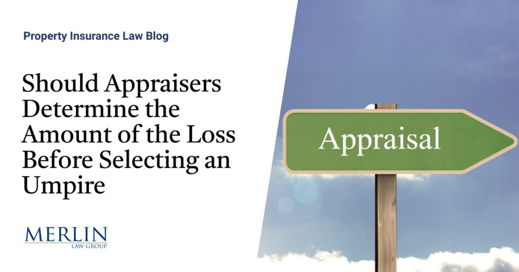 Should Appraisers Determine the Amount of the Loss Before Selecting an Umpire?