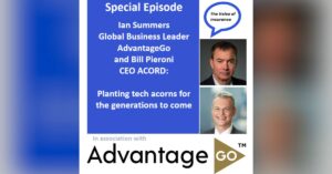 Special Ep Ian Summers AdvantageGo & Bill Pieroni ACORD: Planting tech acorns for the generations to come