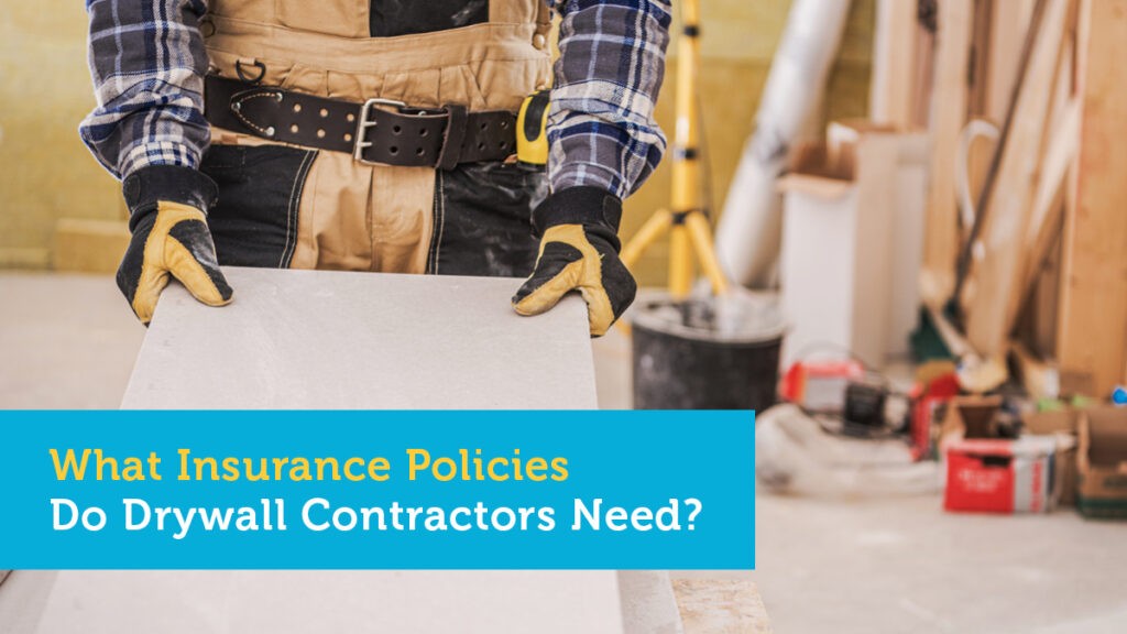 What Insurance Policies Do Drywall Contractors Need?